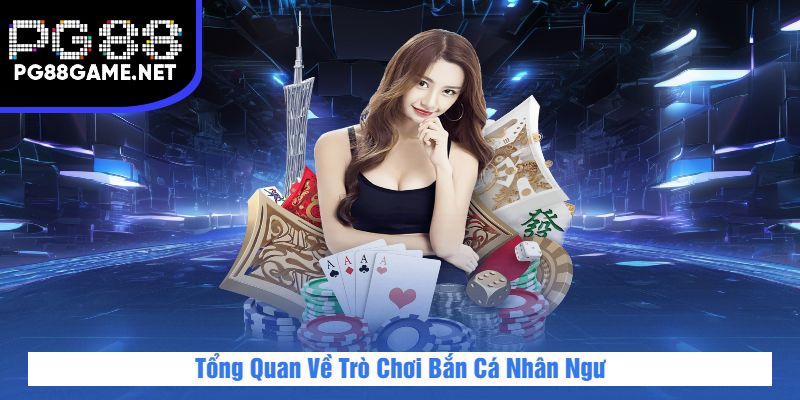 Bắn Cá Nhân Ngư PG88 – Săn Thưởng Cực Đã, Đổi Quà Nhanh