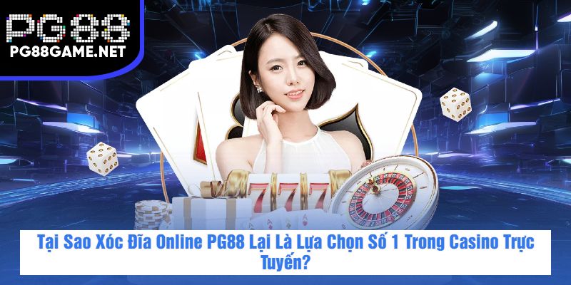 Xóc Đĩa Online PG88 – Chơi Thật, Thắng Nhanh Mỗi Ngày